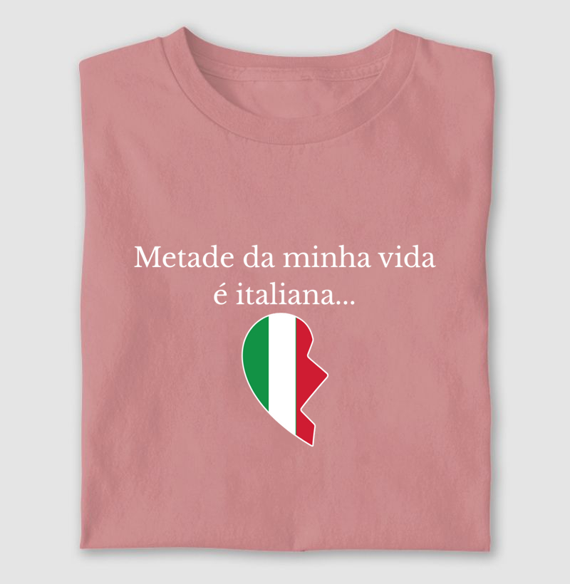 Metade da minha vida é italiana... 