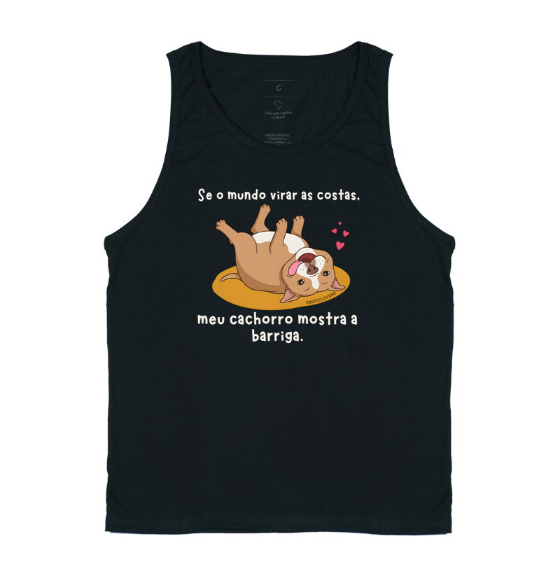 SE O MUNDO VIRAR AS COSTAS, MEU CACHORRO MOSTRA A BARRIGA.