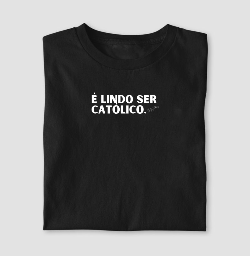 É lindo ser católico.