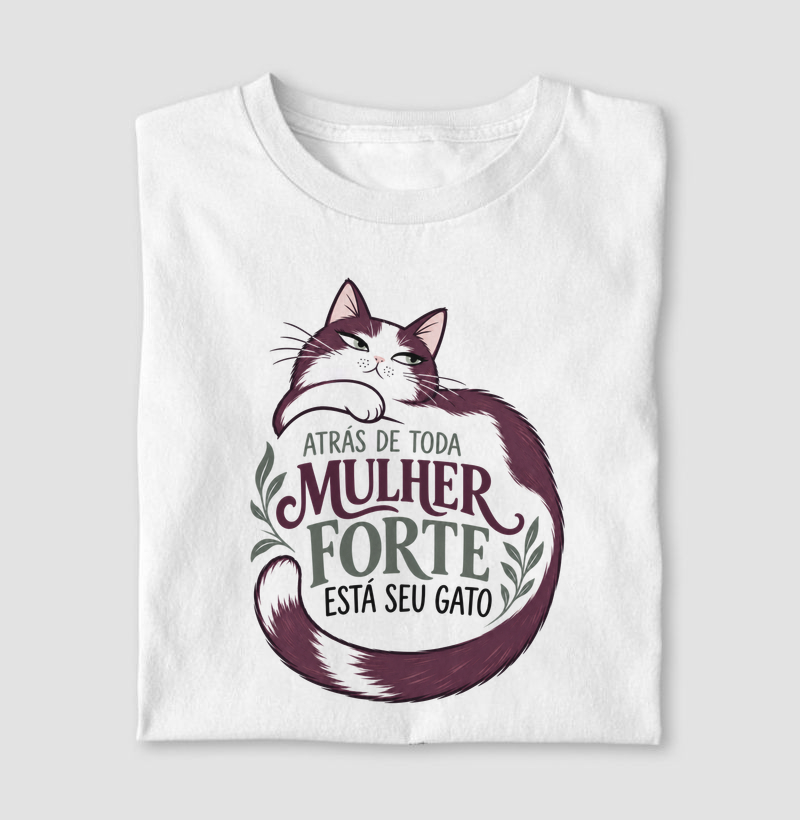 atrás de toda mulher forte está seu gato - Camiseta