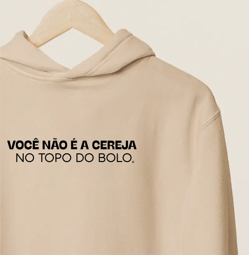 Hoodie Moletom Você não é a cereja, no topo do bolo Minimalista