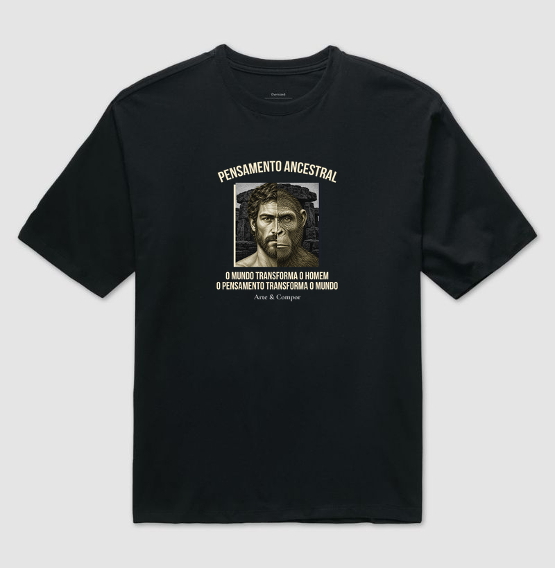 "Camiseta O Pensamento Ancestral — O mundo transforma o homem, o pensamento transforma o mundo" - Camiseta Oversized