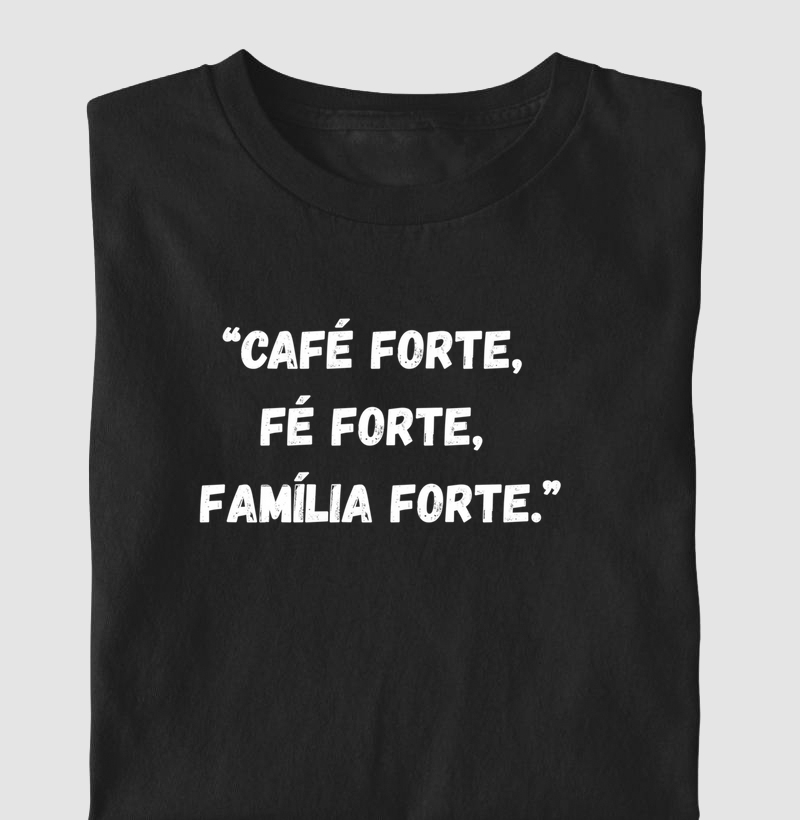 Café Forte, Fè Forte, Família Forte