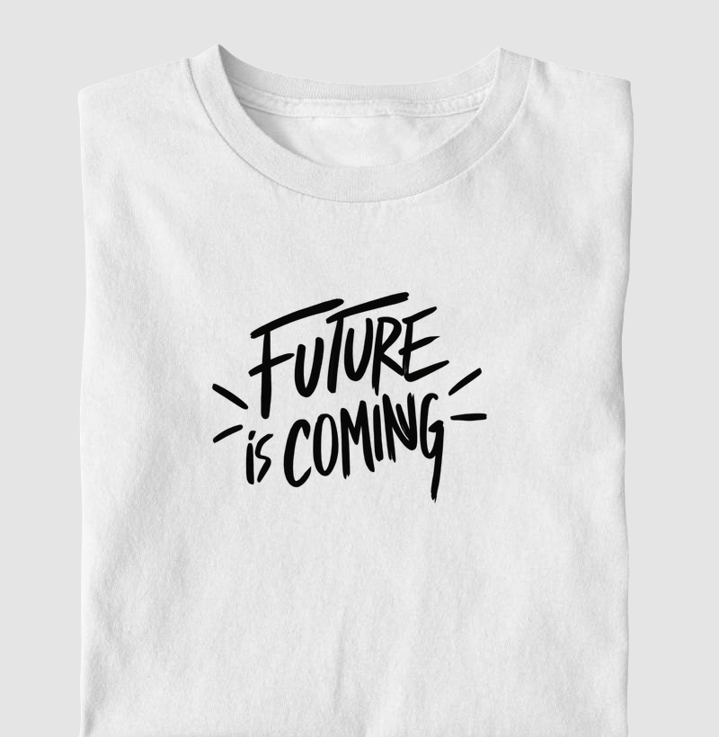 Future is coming - Camiseta