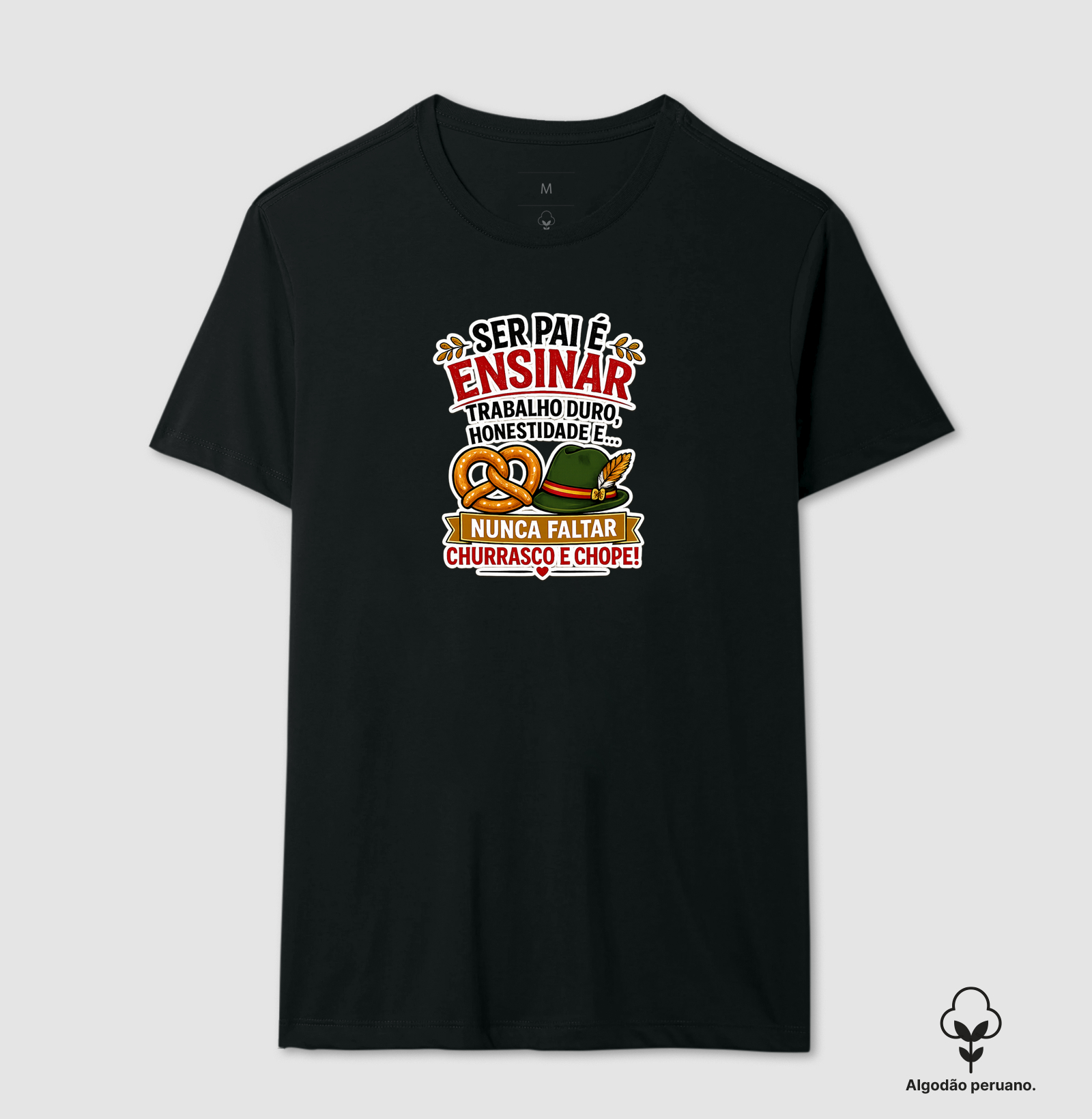 Ser Pai é Ensinar... e Nunca Faltar Churrasco e Chope! - Camiseta Algodão Peruano