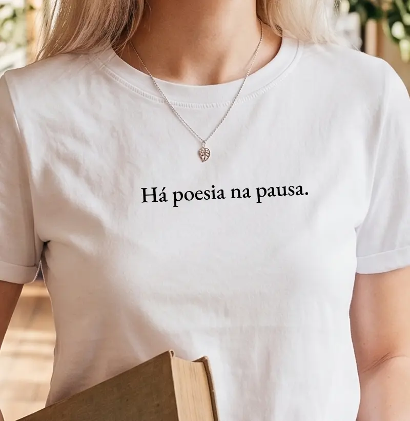 Há poesia na pausa.
