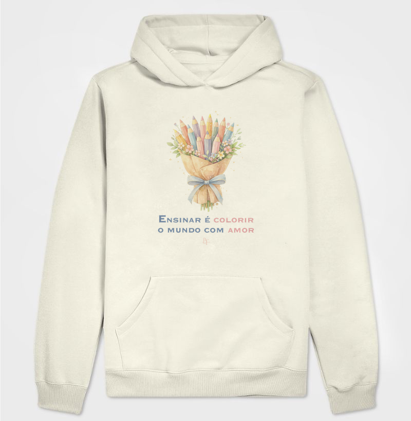 Ensinar é Colorir o Mundo com Amor - Hoodie Moletom