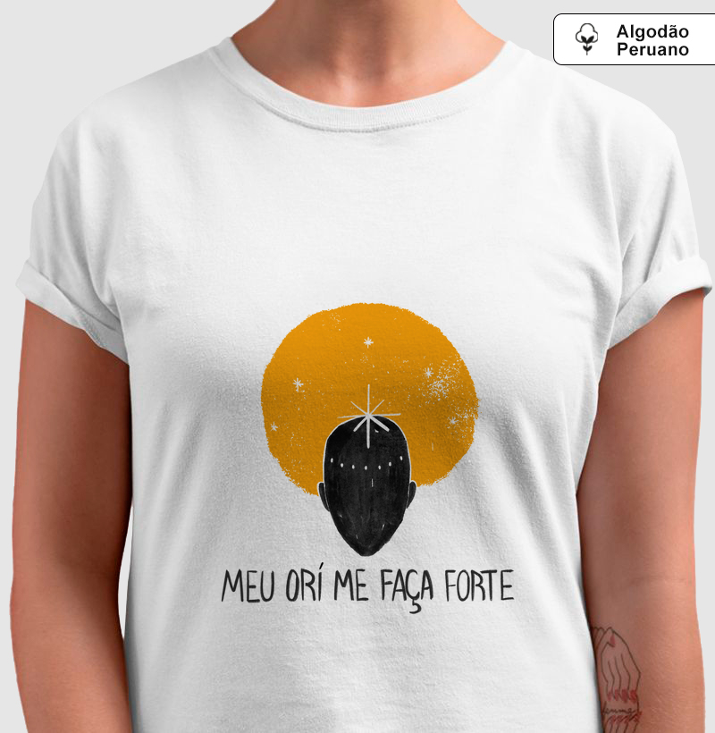 Meu Orí Me Faça Forte - Camiseta Algodão Peruano