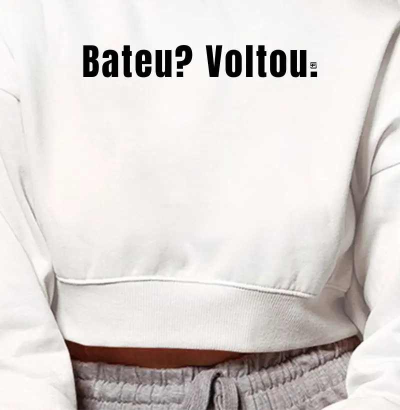 Cropped Moletom Bateu? Voltou