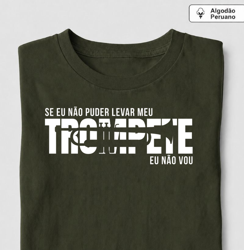 Sem meu Trompete eu não vou - Camiseta Algodão Peruano