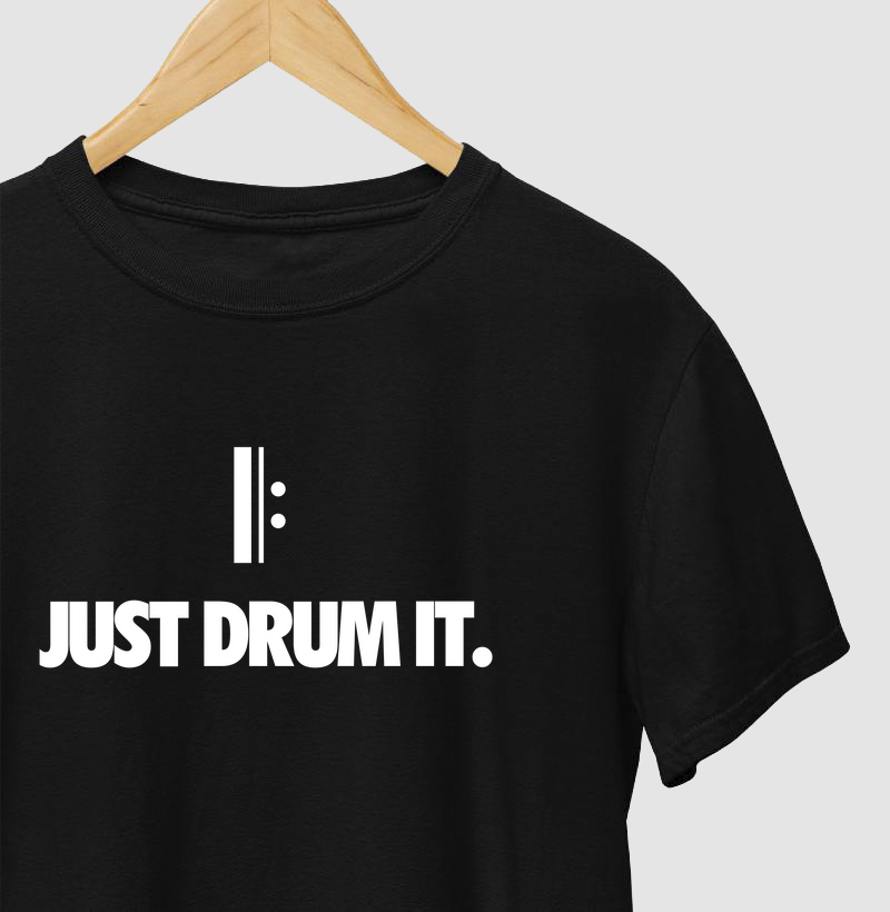 JUST DRUM IT.