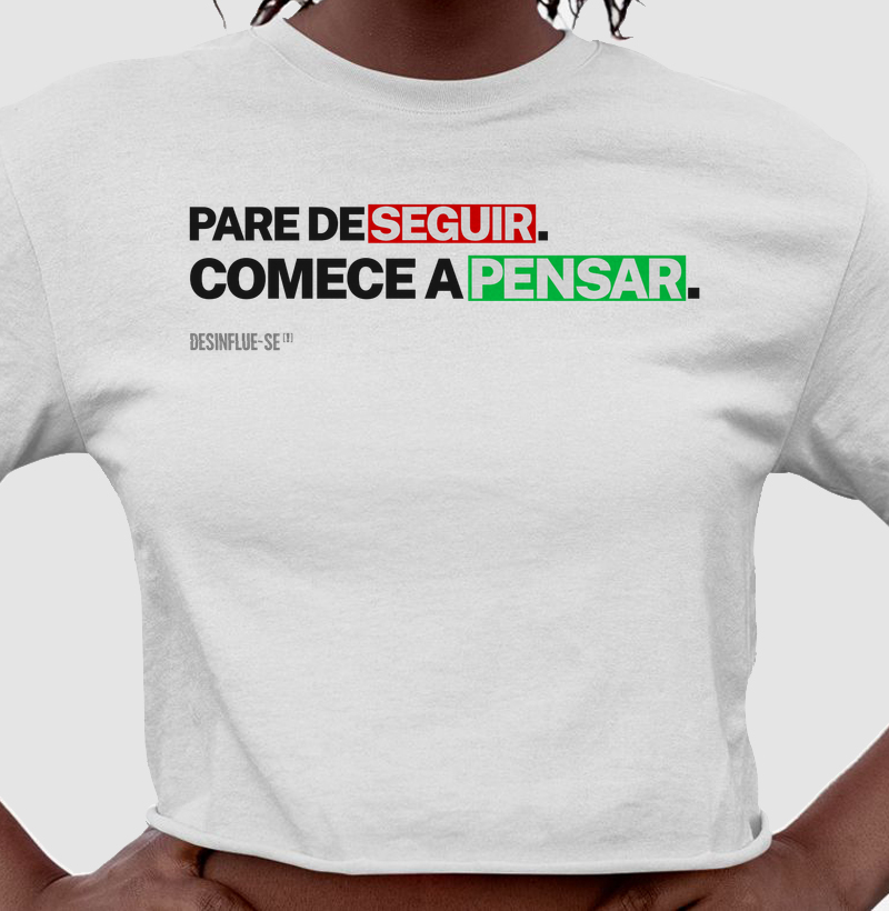PARE DE SEGUIR. COMECE A PENSAR.
