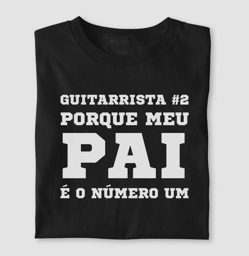 Guitarrista #2 Porque Meu Pai é o Número Um