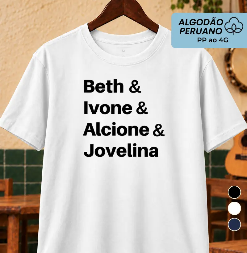 Beth Ivone Alcione Jovelina - Camiseta Algodão Peruano