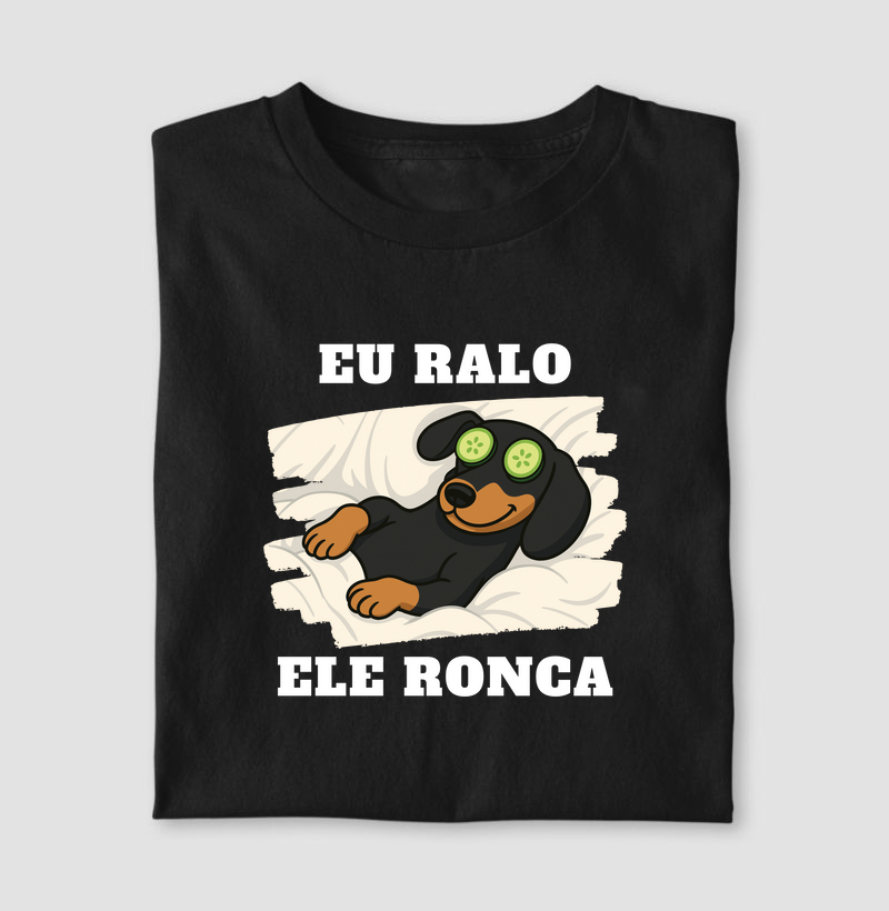 eu ralo, ele ronca