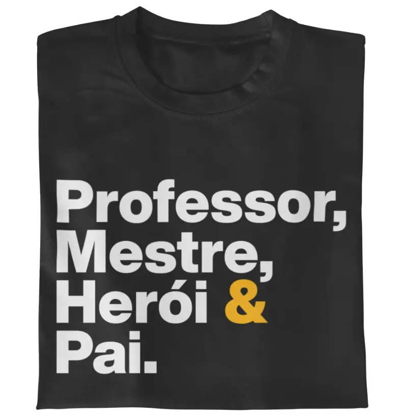 Professor, mestre, herói & Pai.