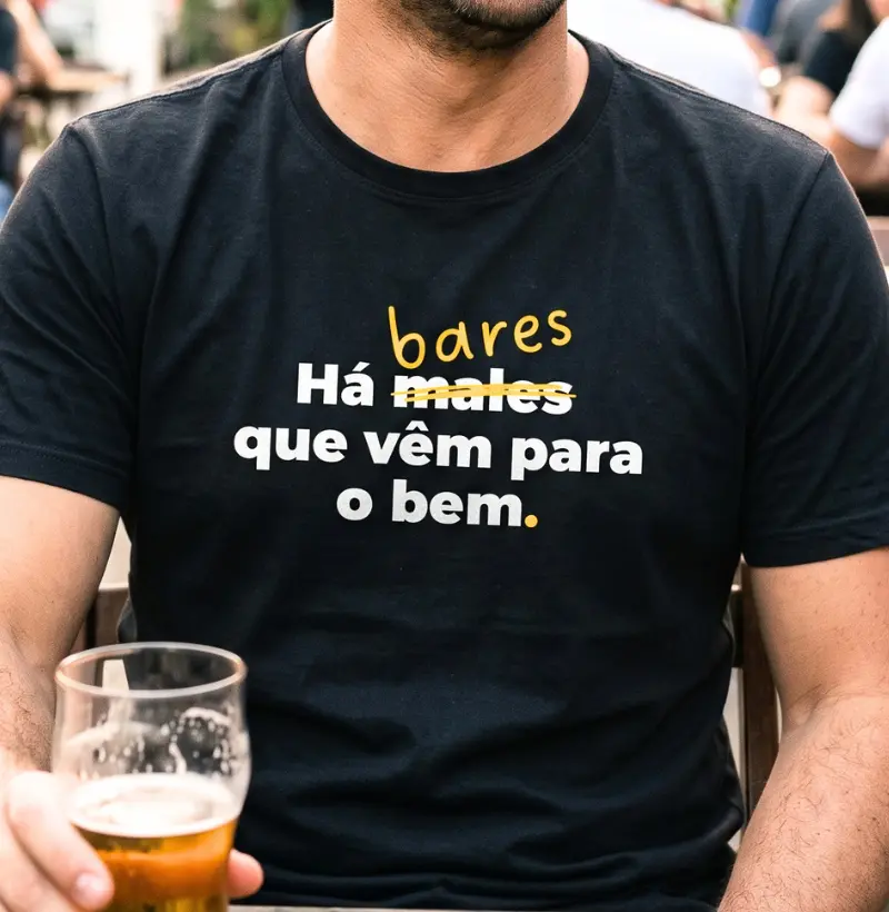 Há Bares que vêm para o Bem - Camiseta
