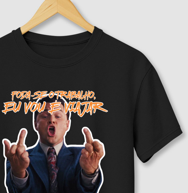 Camiseta F*da-se o Trabalho, Eu Vou é Viajar | Excursionista