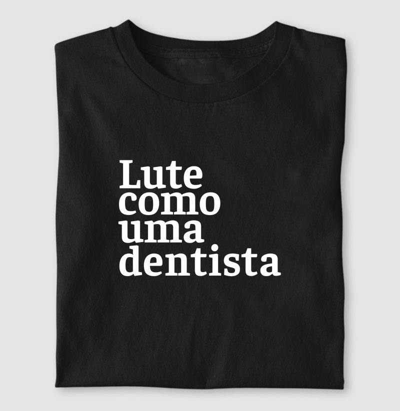 Lute como uma dentista