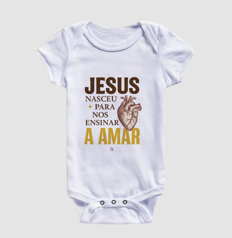 Jesus nasceu para nos ensinar a amar - Body Infantil