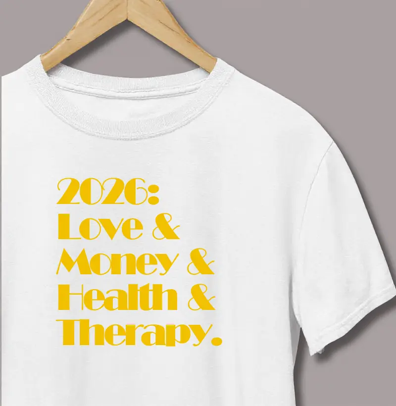 2026: Love & Money & Health & Therapy