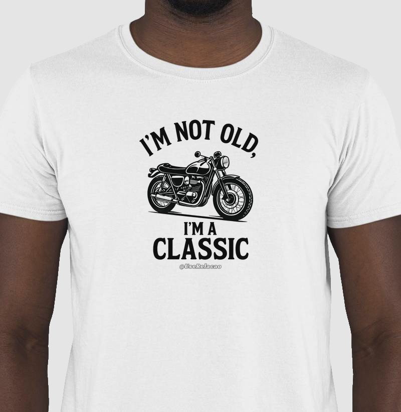 I'm Not Old, I'm a Classic