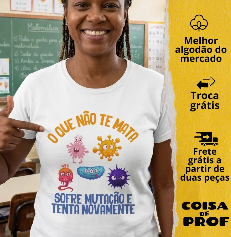 Camiseta O que não te mata sofre mutação e tenta novamente