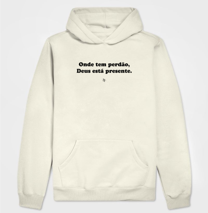 Onde tem perdão, Deus está presente. - Hoodie Moletom