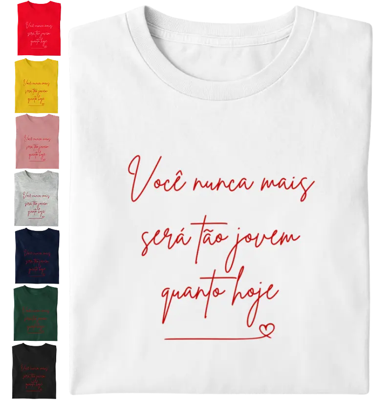 Camiseta Nacional Feminina "Você Nunca Mais Será Tão Jovem" | Camisetas Falam