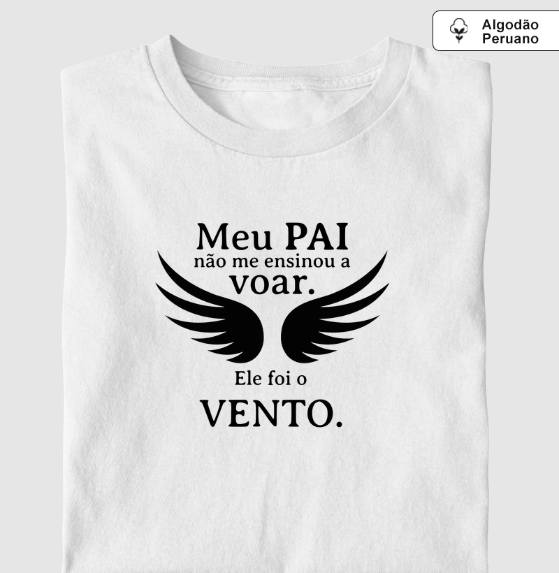 Meu Pai não me ensinou a voar. Ele foi o vento.