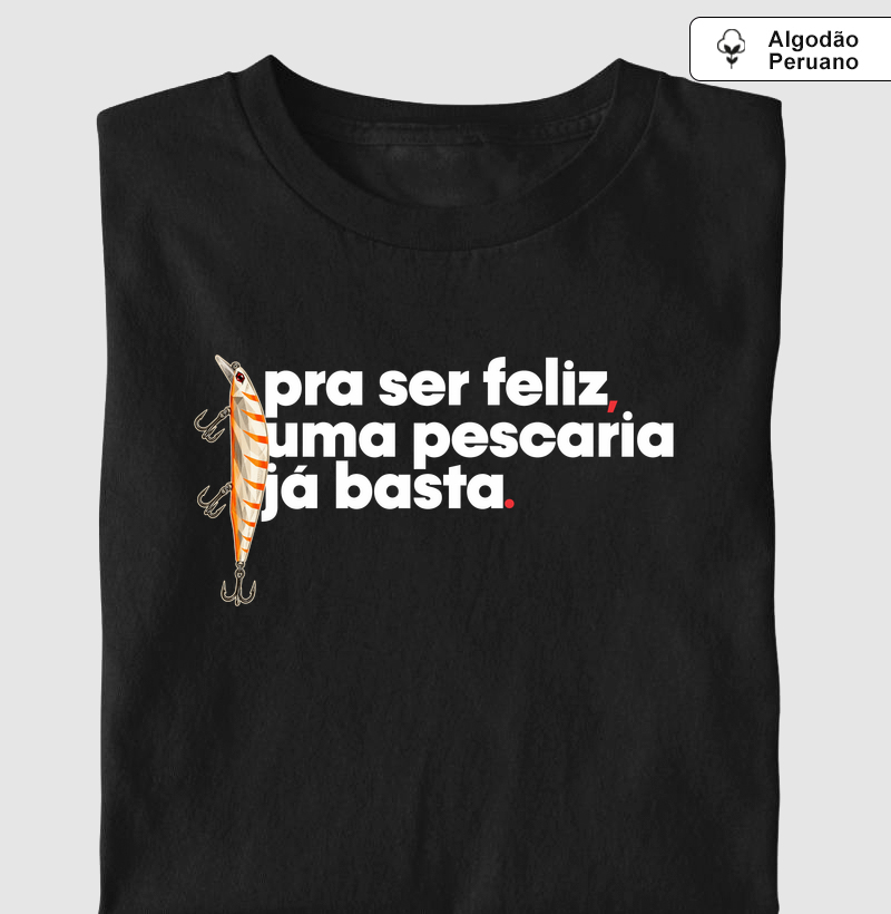 Uma Pescaria Já Basta! - Camiseta Algodão Peruano