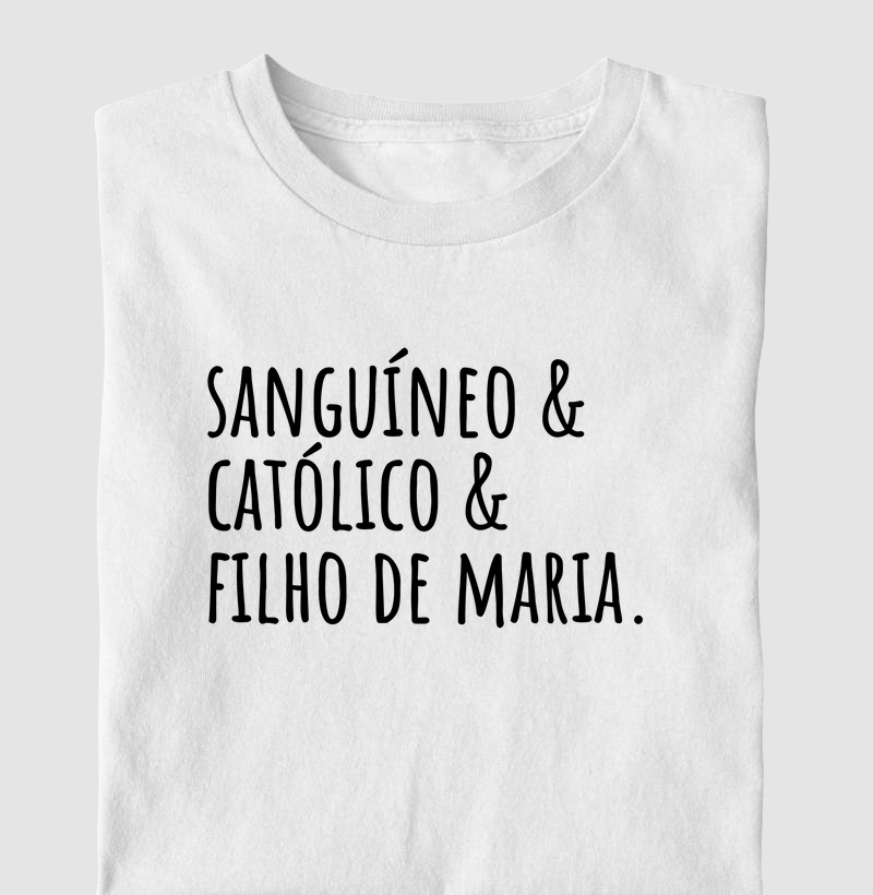 Sanguíneo, Católico e Filho de Maria