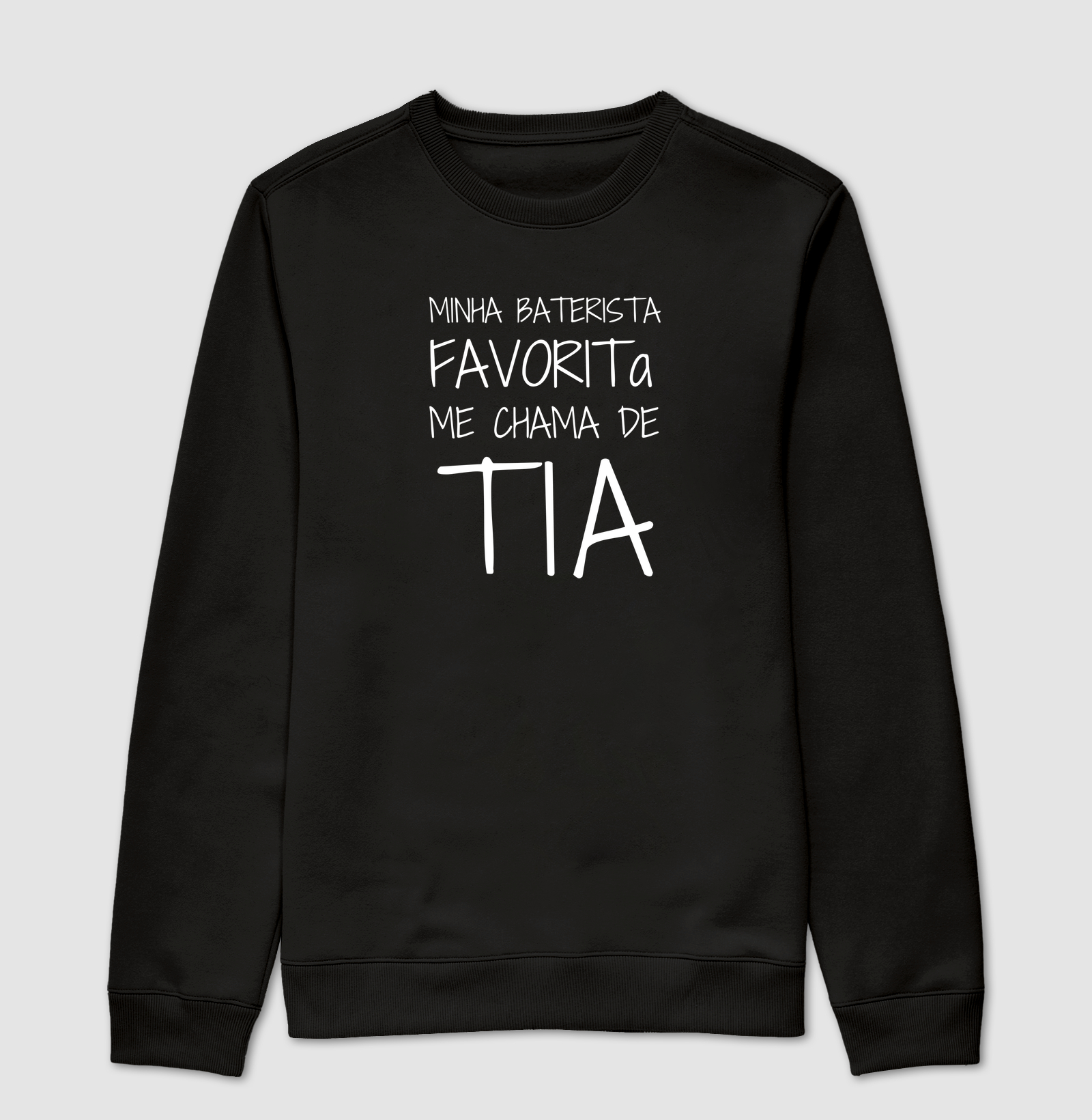 Minha Baterista Favorita Me Chama de Tia - Suéter Moletom