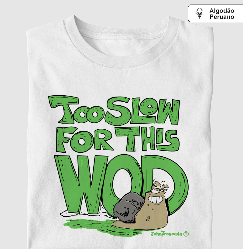 Camiseta Prime Too Slow for this Wod 