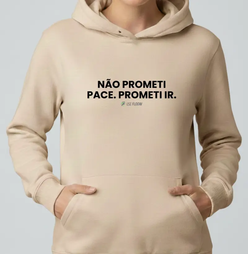 Hoodie Moletom Corrida - Não Prometi Pace. Prometi Ir.