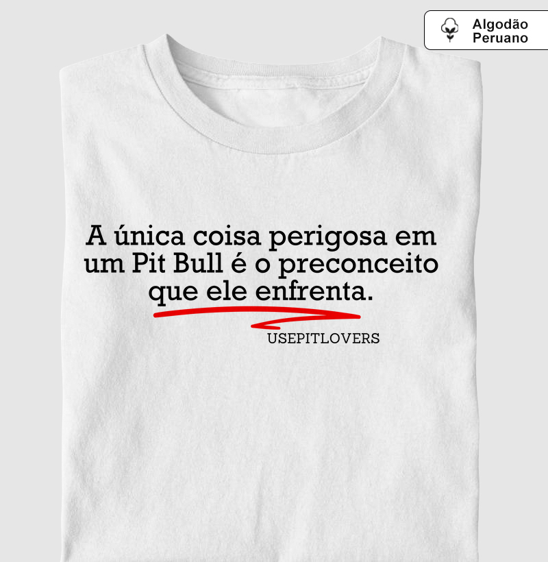A única coisa perigosa em um Pitbull é o preconceito que ele enfrenta