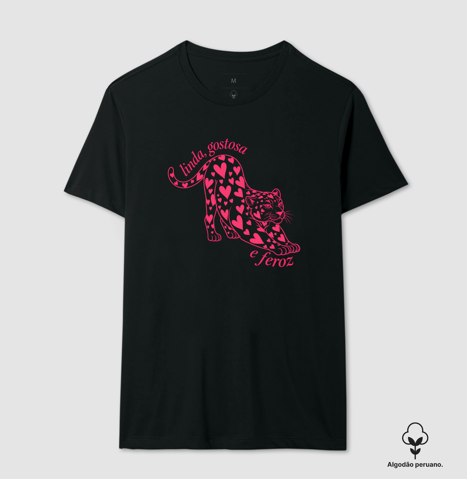 Linda, Gostosa e Feroz - Camiseta Algodão Peruano