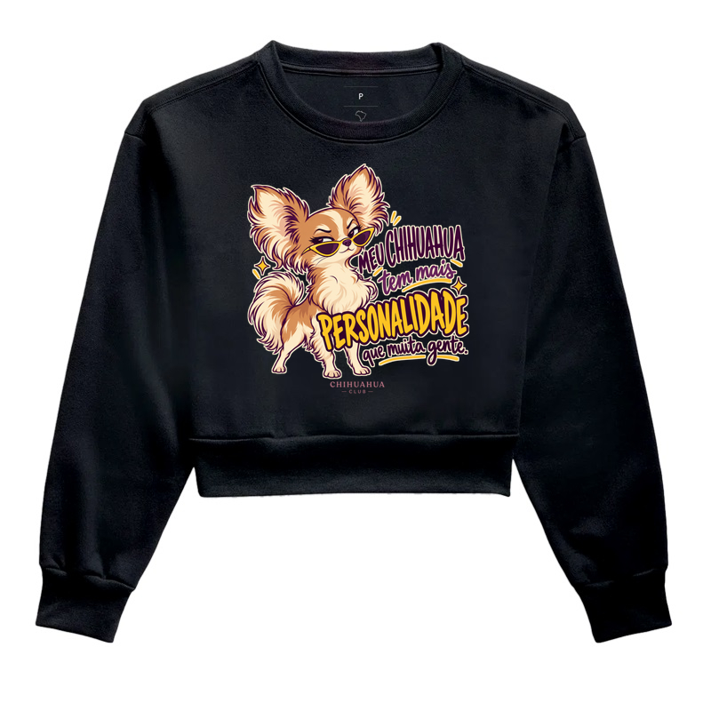 Meu chihuahua tem mais personalidade que muita gente - Cropped Moletom