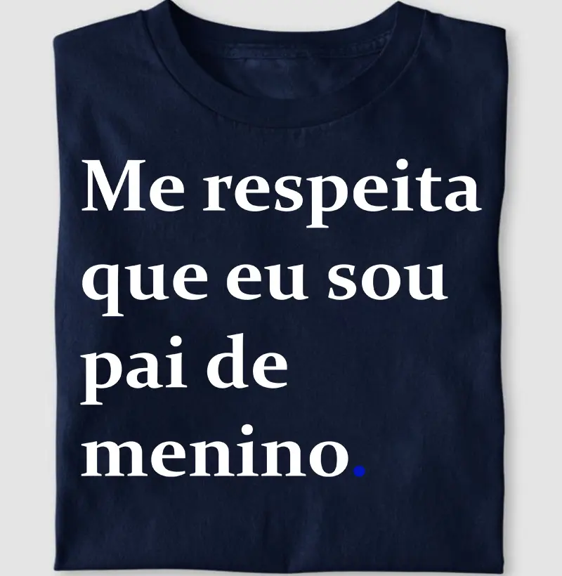 Me respeita que sou pai de menino