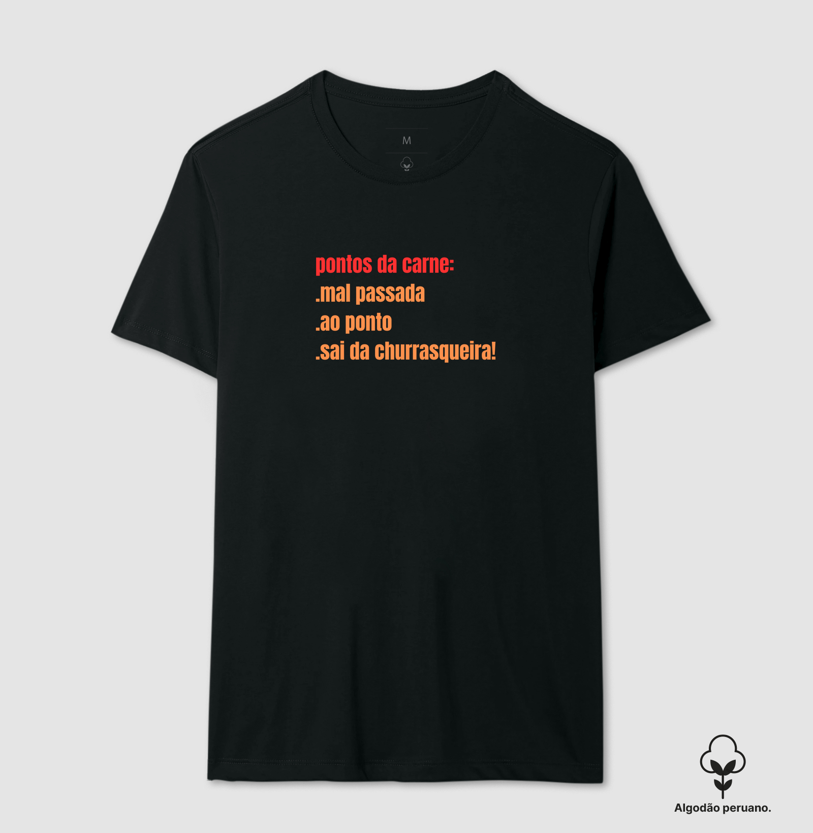 ponto da carne - Camiseta Algodão Peruano