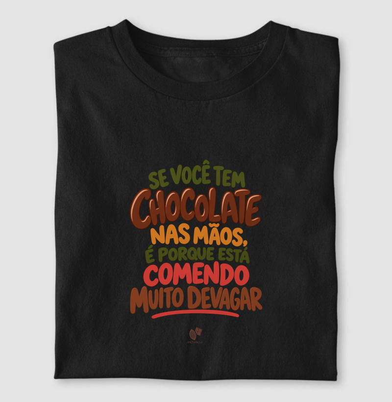 Se você tem chocolate nas mãos
