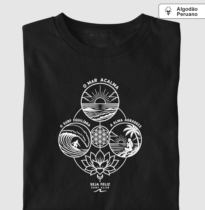 O Mar Acalma, o Surf Equilibra, a Alma Agradece - Camiseta Algodão Peruano