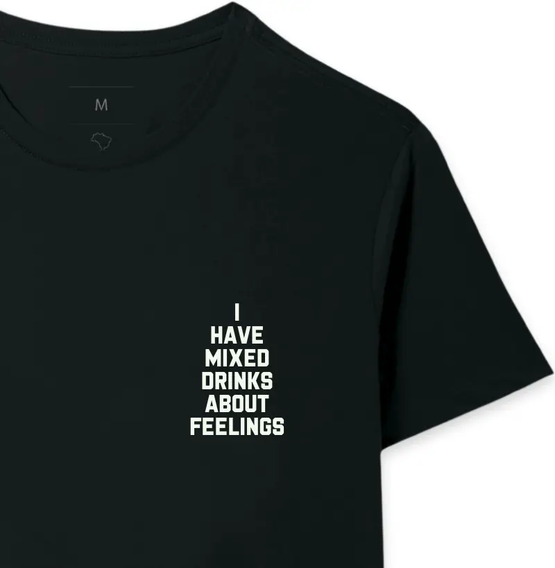 I have mixed drinks about feelings