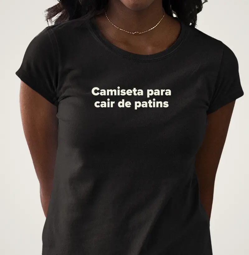 Camiseta para cair de patins.