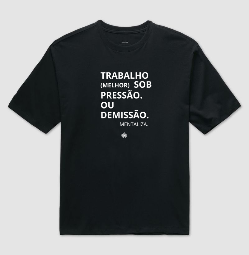Trabalho (melhor) sob pressão. Ou demissão.