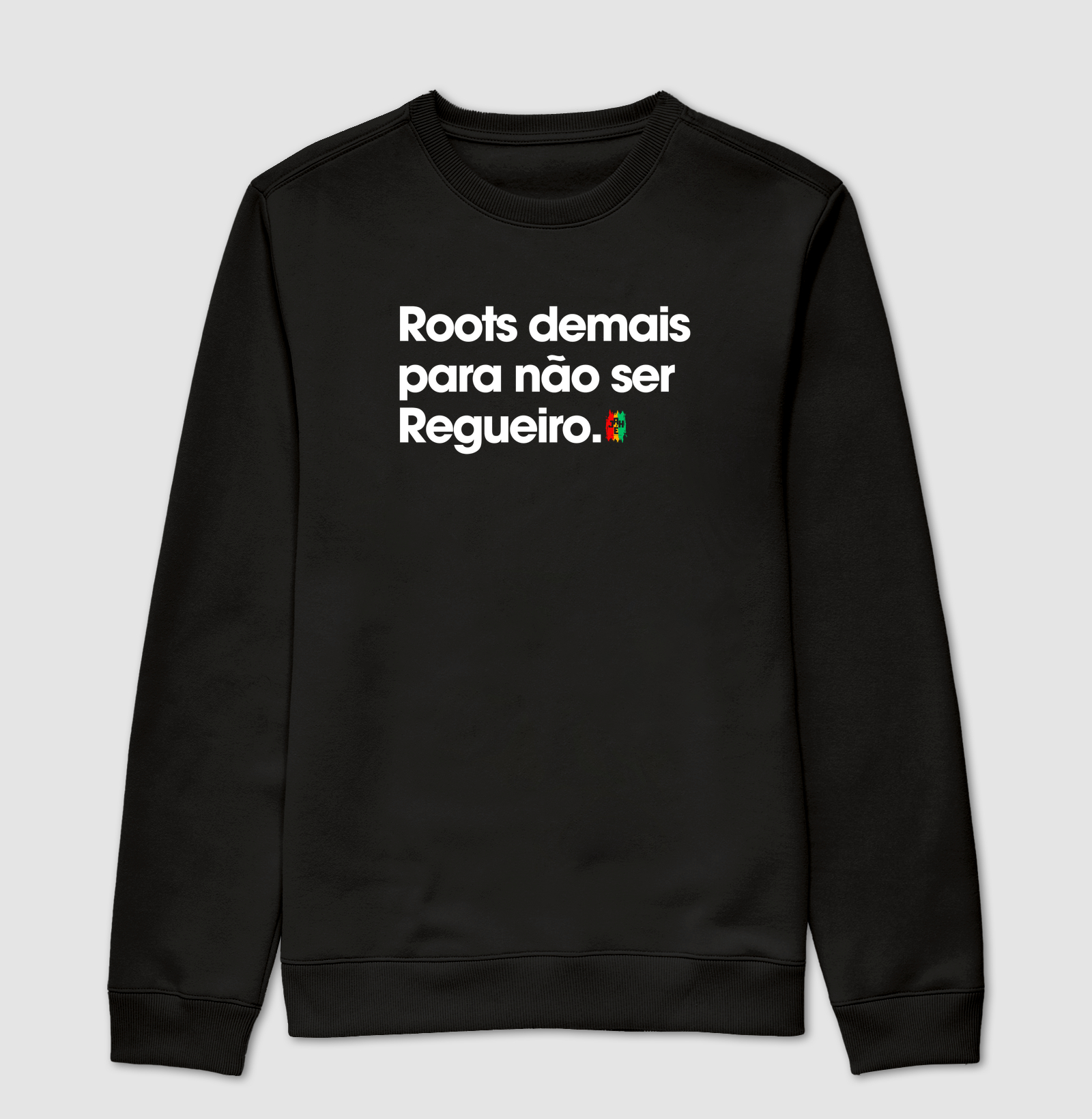 Roots demais - Suéter Moletom