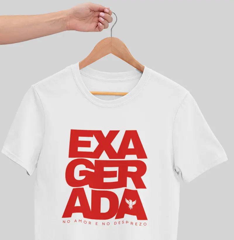 Exagerada no amor e no desprezo