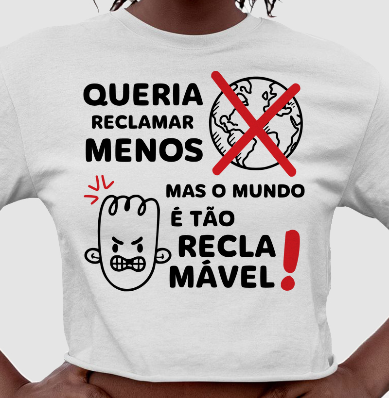 Queria reclamar menos, mas o mundo é tão reclamável!