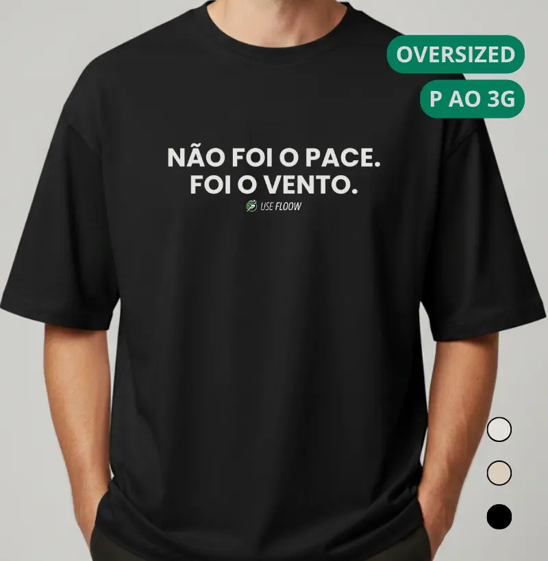 Camiseta Oversized Corrida - Não Foi O Pace. Foi O Vento.