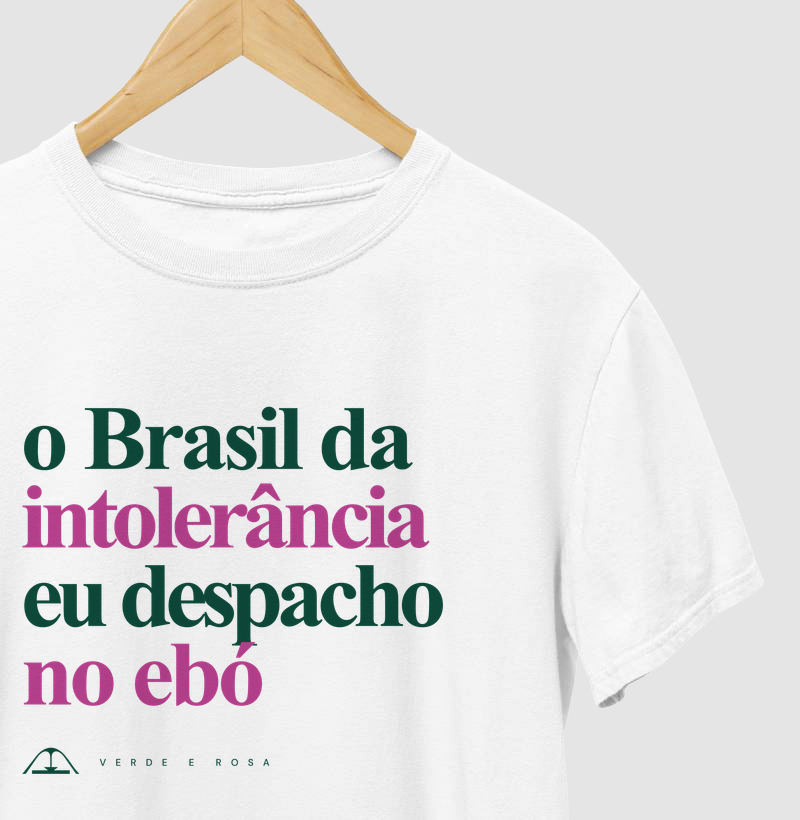 O Brasil da intolerância eu despacho no ebó - Camiseta